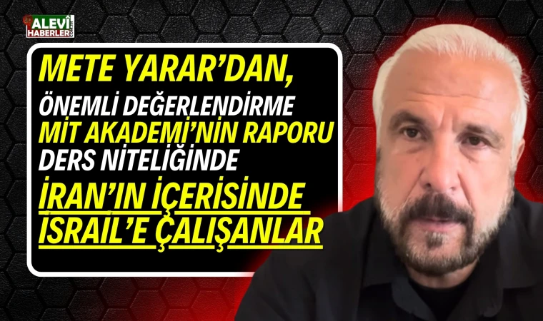 Mete Yarar, MİT Akademi’nin İsrail-İran 12 Günlük Savaş Raporunu değerlendirdi