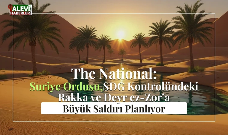 Suriye Ordusu, SDG kontrolündeki Rakka ve Deyr ez-Zor’a büyük saldırı planlıyor