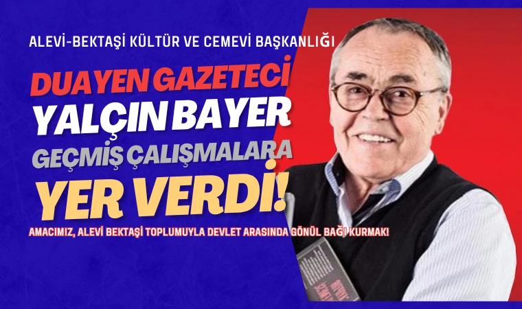Yalçın Bayer'den Alevi-Bektaşi Kültür ve Cemevi Başkanlığı’na övgü