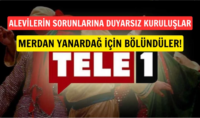 Aleviler TELE 1 ve Yanardağ'a destek konusunda da bölündü!