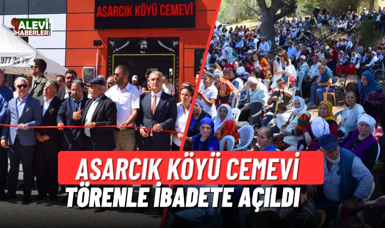 Asarcık Köyü Cemevi, düzenlenen törenle ibadete açıldı