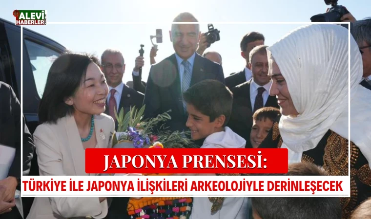 Ayanlar Höyük’e ilk kazma Prenses Akiko'dan