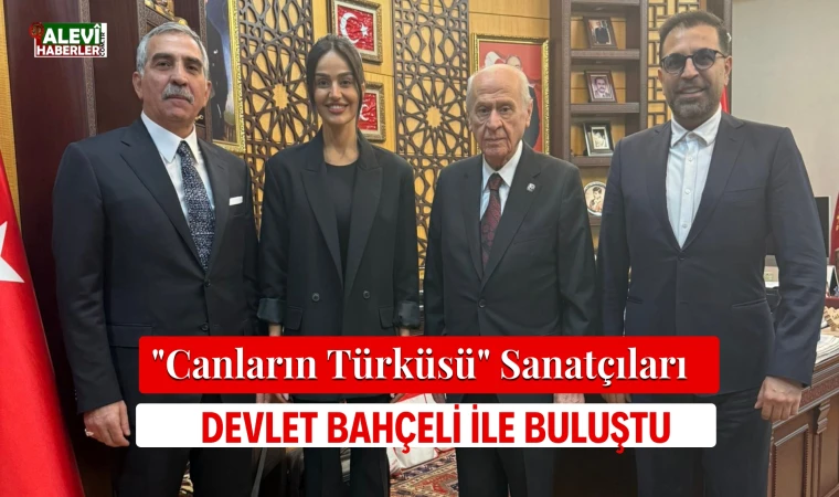 "Canların Türküsü" sanatçıları Devlet Bahçeli ile buluştu