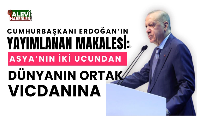 Erdoğan’ın Japonya'da yayımlanan makalesi: Asya’nın iki ucundan dünyanın ortak vicdanına