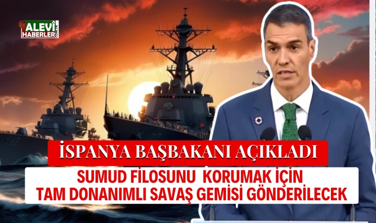 İspanya, Sumud Filosunu korumak amacıyla savaş gemisi gönderecek