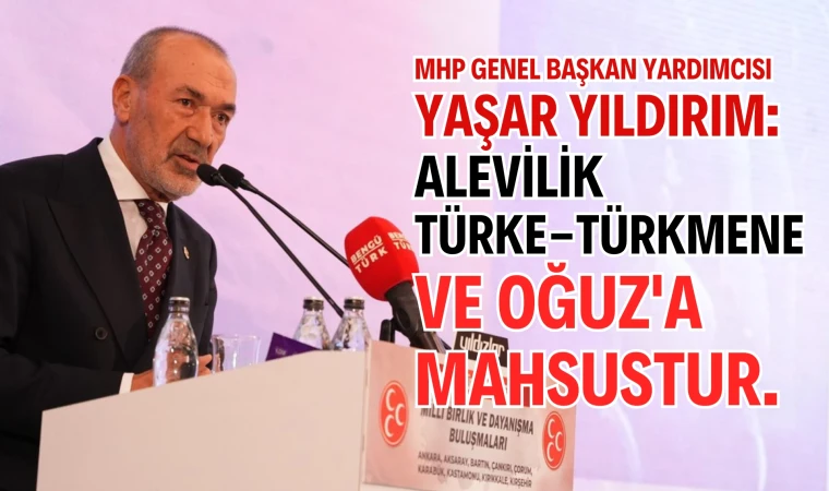 MHP Genel Başkan Yardımcısı Yaşar Yıldırım, Alevilere yönelik hakaretlere tepki gösterdi
