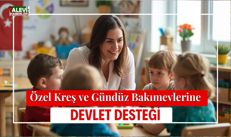Özel kreş ve gündüz bakımevlerine devlet desteği