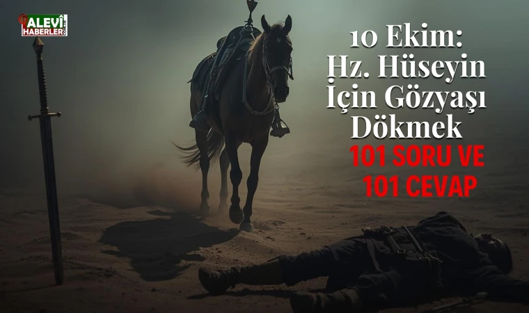 Kazım Balaban yazdı: Hz. Hüseyin için gözyaşı dökmek – 101 soru ve 101 cevap