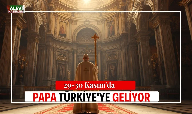29-30 Kasım'da Papa Türkiye'ye geliyor