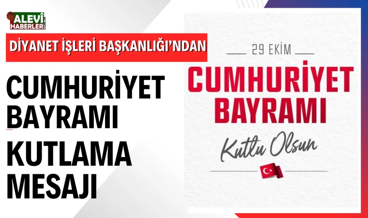 Diyanet, 29 Ekim Cumhuriyet Bayramı kutlama mesajı yayınladı
