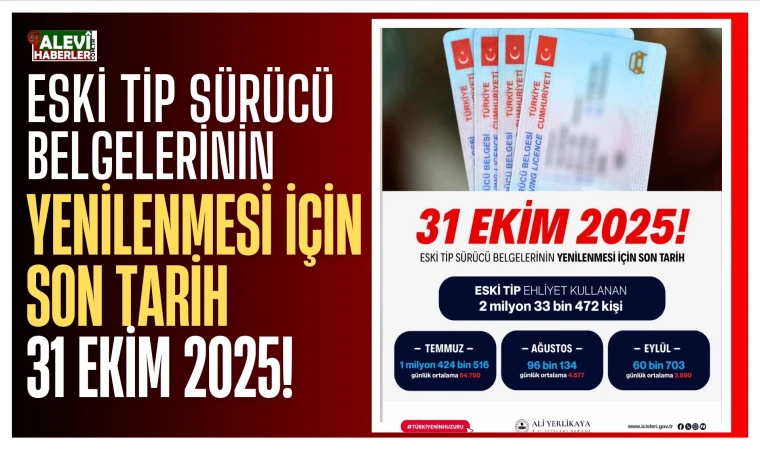 Eski tip sürücü belgelerinin yenilenmesi için son tarih 31 Ekim 2025!