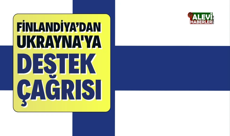 Finlandiya Dışişleri Bakanı Elina Valtonen, Ukrayna'ya destek çağrısında bulundu