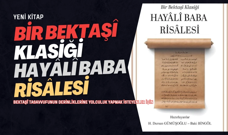 Hayalî Baba Risâlesi Bektaşî geleneğinin manevî yolculuğuna ışık tutuyor
