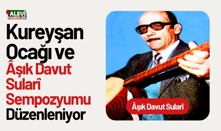 Kureyşan Ocağı ve Âşık Davut Sularî Sempozyumu düzenleniyor