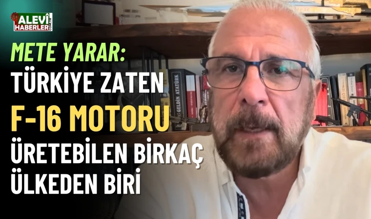 Mete Yarar: F-16 motoru(F110) üretebilen birkaç ülkeden biriyiz