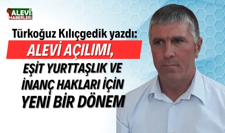 Türkoğuz Kılıçgedik yazdı: Alevi açılımı