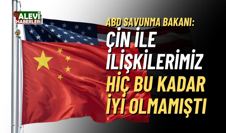 ABD Savunma Bakanı: ABD ve Çin Arasında tarihi işbirliği, askeri iletişim kanalları kuruluyor