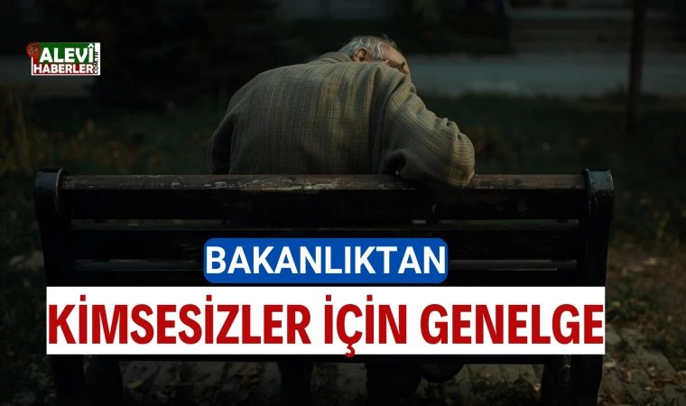 Aile ve Sosyal Hizmetler Bakanlığı'ndan kimsesizler için genelge