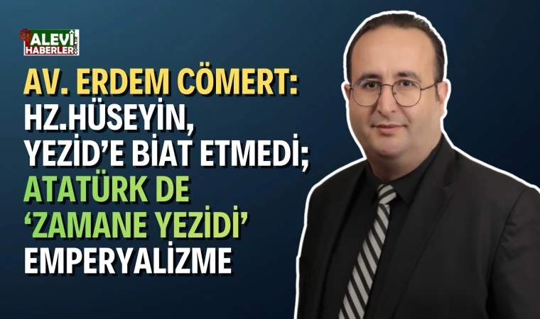 Av.Erdem Cömert yazdı: 10 Kasım ve Kerbela, yas değil direniş günü
