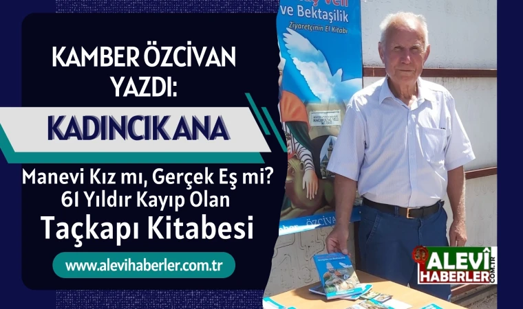 Kamber Özcivan yazdı: Kadıncık Ana