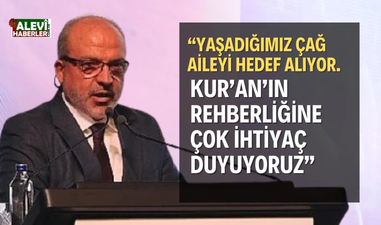 ”Kur’an-ı Kerim’in rehberliğine muhtacız”