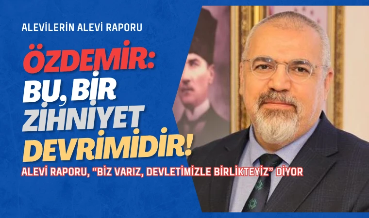 Özdemir: Alevi Raporu nefret söyleminin kökünün kazınması çağrısıdır