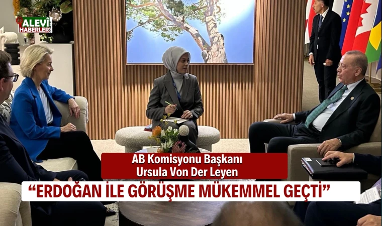 Von der Leyen: Erdoğan ile toplantı "mükemmel"