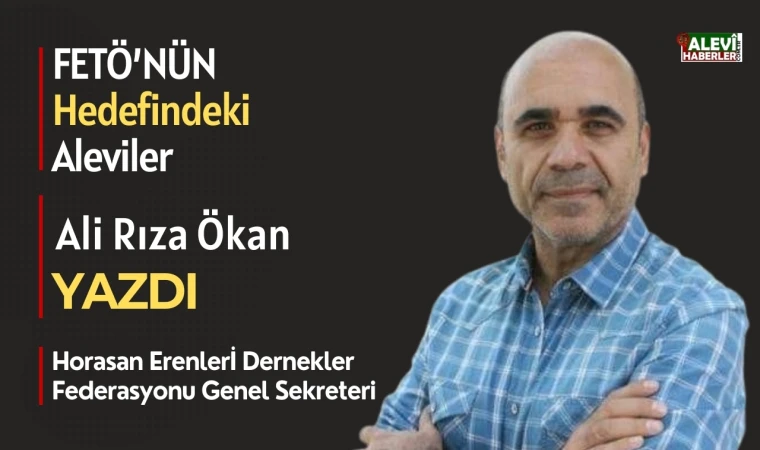 Ali Rıza Özkan yazdı: Fetö’nün hedefindeki Aleviler