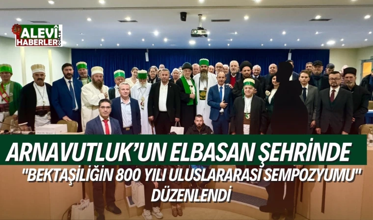 Arnavutluk'ta Bektaşiliğin 800. Yılı Sempozyumu düzenlendi
