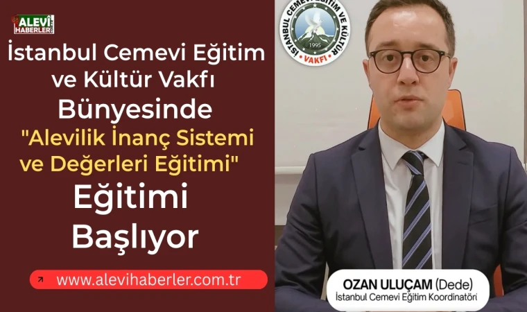 Ozan Uluçam Dede duyurdu: "Alevilik İnanç Sistemi ve Değerleri Eğitimi" duyurdu