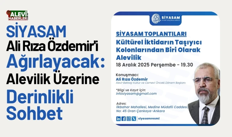 SİYASAM 18 Aralık'ta Ali Rıza Özdemir'i ağırlayacak: Alevilik üzerine derinlikli sohbet