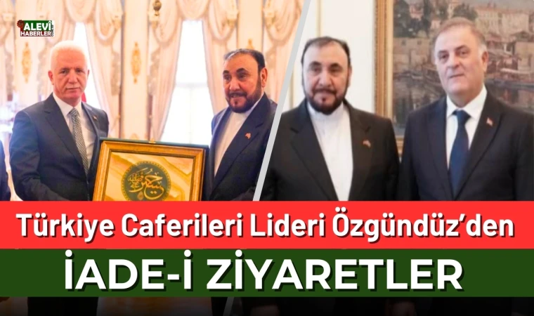 Türkiye Caferileri Lideri Özgündüz’den İade-i Ziyaretler