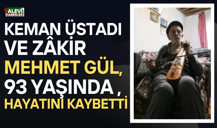 Keman üstadı ve zâkir Mehmet Gül, 93 yaşında hayatını kaybetti