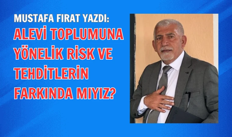 Mustafa Fırat yazdı: Alevilere küresel operasyon!