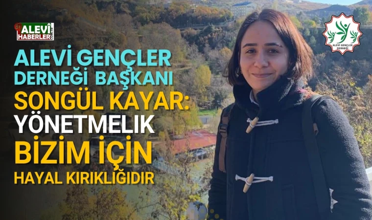 Songül Kayar: Yönetmelik bizim için hayal kırıklığıdır