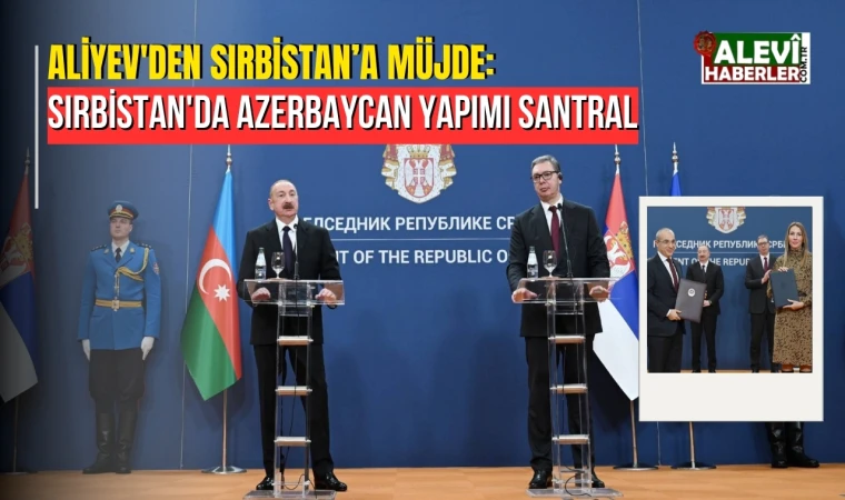 Azerbaycan'dan Sırbistan'a dev enerji hamlesi: Sırbistan'a ve Avrupa'ya doğal gaz santrali geliyor!