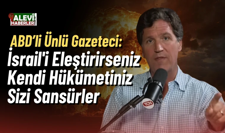 Tucker Carlson'dan sert çıkış: ABD hükümeti Netanyahu'nun yanında, vatandaşlarının değil