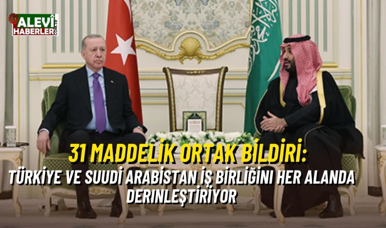 Türkiye ve Suudi Arabistan iş birliği her alanda derinleşiyor