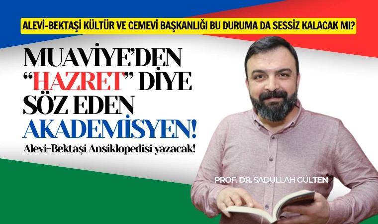 Muaviye’ye hazret diyen profesör Alevi Bektaşi Ansiklopedisi yöneticisi!