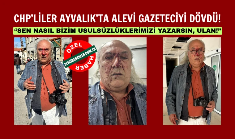 Alevi derneği başkanı gazeteciyi CHP’liler darp etti!