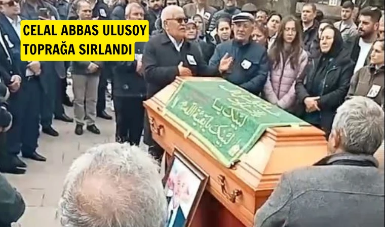 Celal Abbas Ulusoy toprağa sırlandı
