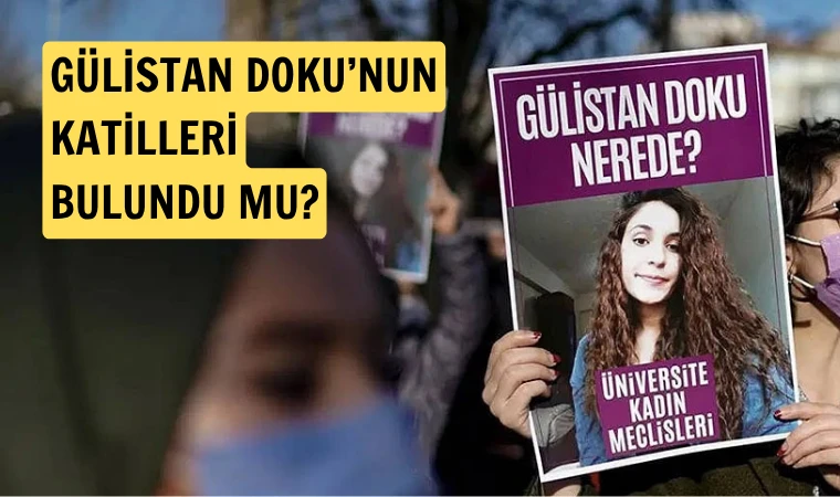 Gülistan Doku’nun katil veya katilleri bulundu mu?