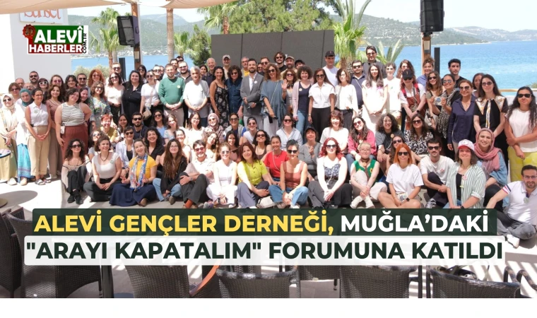 Alevi Gençler Derneği, Muğla’daki "Arayı Kapatalım" forumuna katıldı