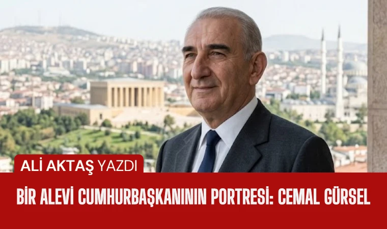 Ali Aktaş yazdı: Bir Alevi Cumhurbaşkanının portresi