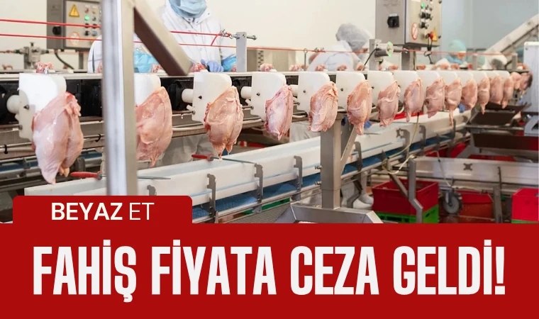 Beyaz ette fahiş fiyata ceza geldi!