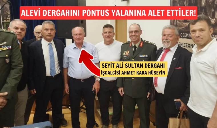 Seyit Ali Sultan Dergahı’nın işgalcileri Pontus Soykırımı anmasında!