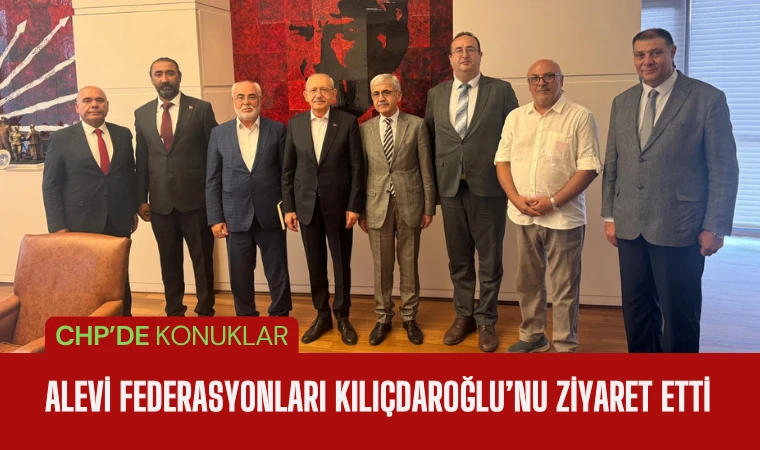 Alevi Federasyonları CHP Lideri Kemal Kılıçdaroğlu ile bir araya geldi