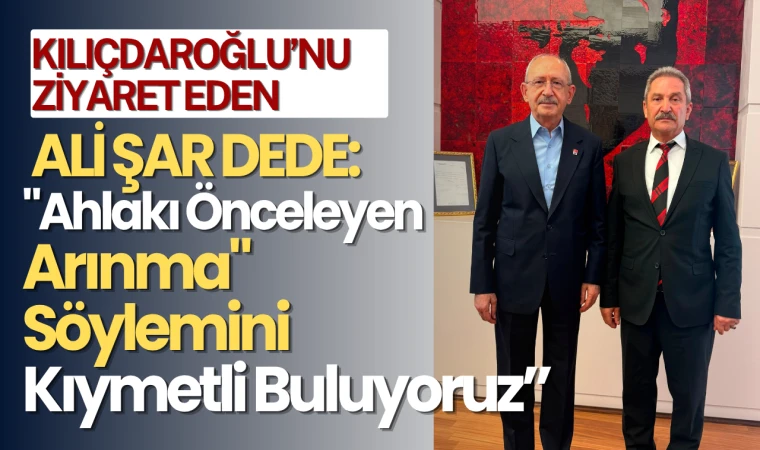 Kılıçdaroğlu'nun konuğu Ali Şar Dede oldu