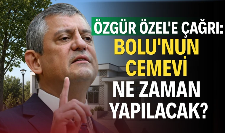 Özgür Özel'e çağrı: Bolu'nun cemevi ne zaman yapılacak?