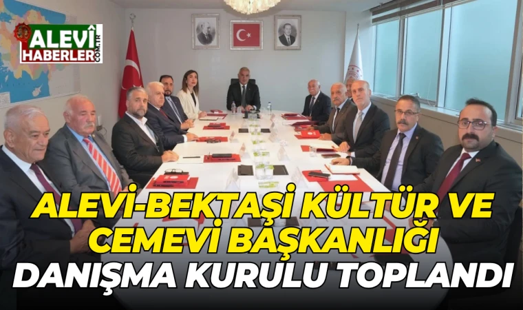 Alevi-Bektaşi Kültür ve Cemevi Başkanlığı Danışma Kurulu toplandı
